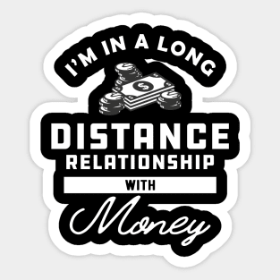 Money - I'm in a long distance relationship with money Sticker